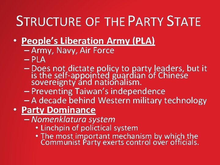STRUCTURE OF THE PARTY STATE • People’s Liberation Army (PLA) – Army, Navy, Air