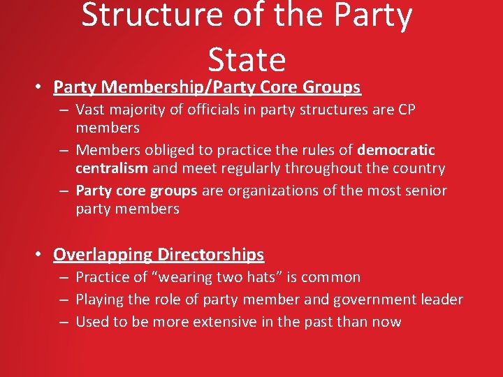 Structure of the Party State • Party Membership/Party Core Groups – Vast majority of
