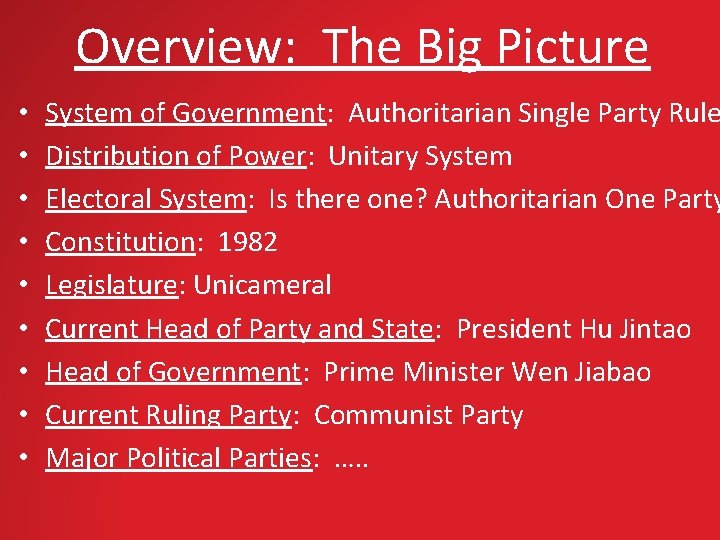 Overview: The Big Picture • • • System of Government: Authoritarian Single Party Rule