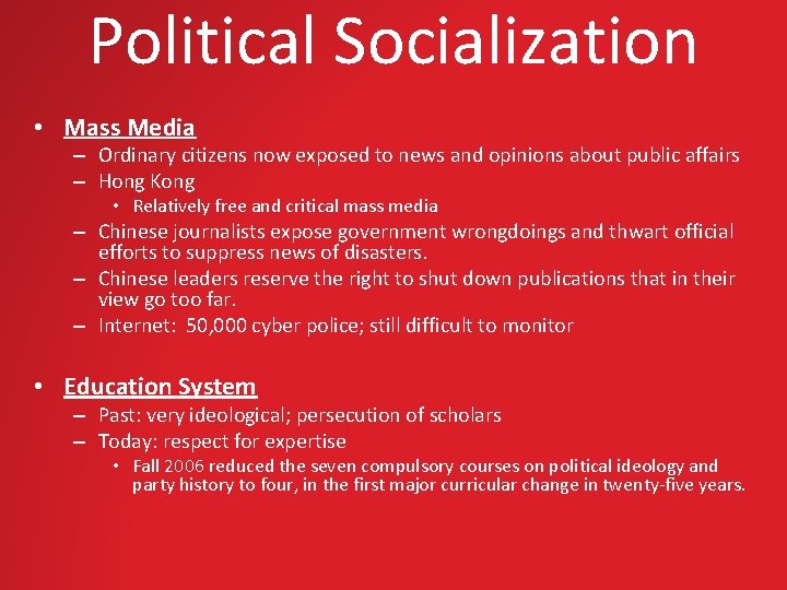 Political Socialization • Mass Media – Ordinary citizens now exposed to news and opinions