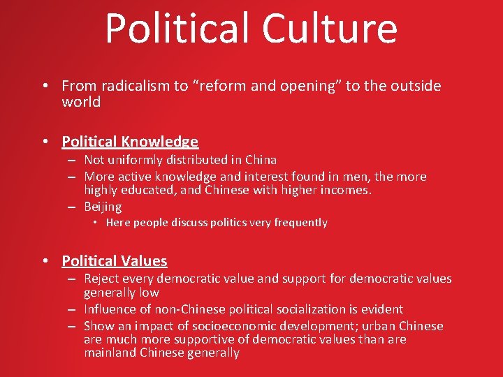 Political Culture • From radicalism to “reform and opening” to the outside world •