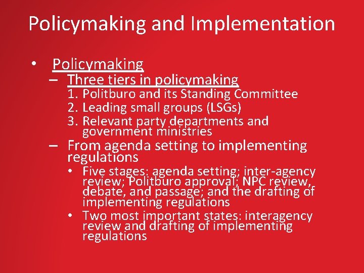 Policymaking and Implementation • Policymaking – Three tiers in policymaking 1. Politburo and its