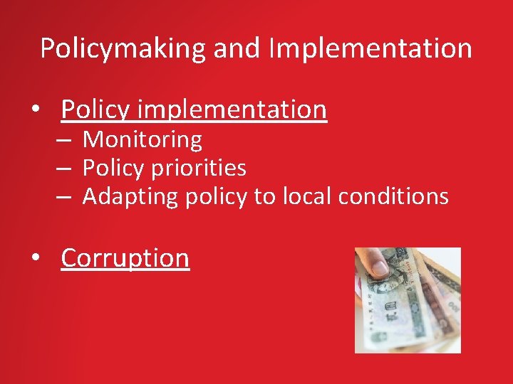 Policymaking and Implementation • Policy implementation – Monitoring – Policy priorities – Adapting policy