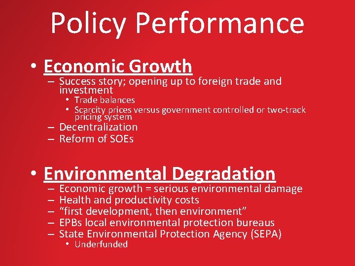 Policy Performance • Economic Growth – Success story; opening up to foreign trade and