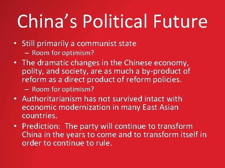 China’s Political Future • Still primarily a communist state – Room for optimism? •