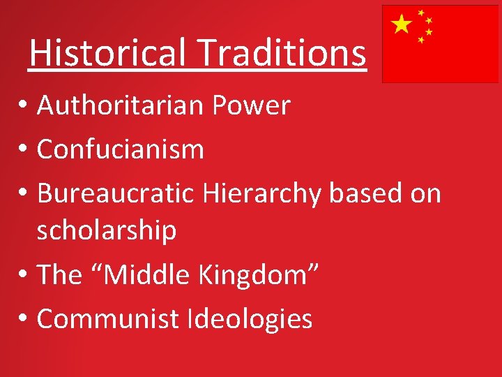 Historical Traditions • Authoritarian Power • Confucianism • Bureaucratic Hierarchy based on scholarship •