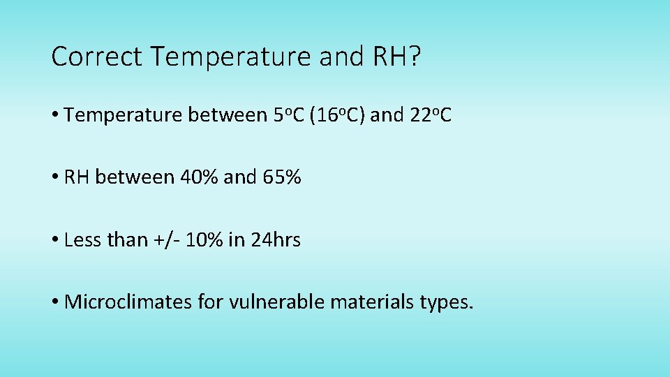 Correct Temperature and RH? • Temperature between 5 o. C (16 o. C) and