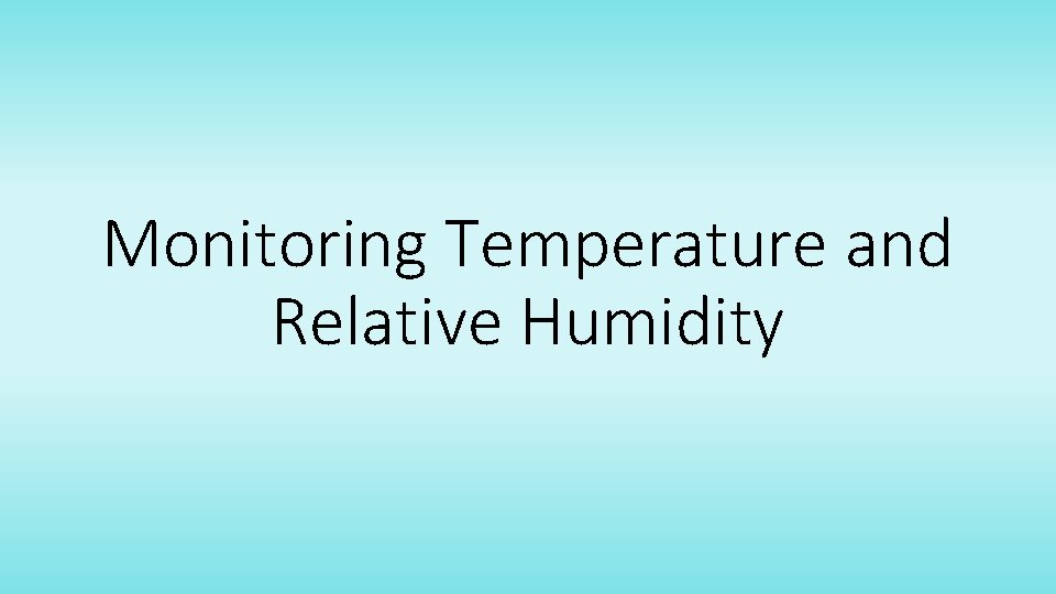 Monitoring Temperature and Relative Humidity 