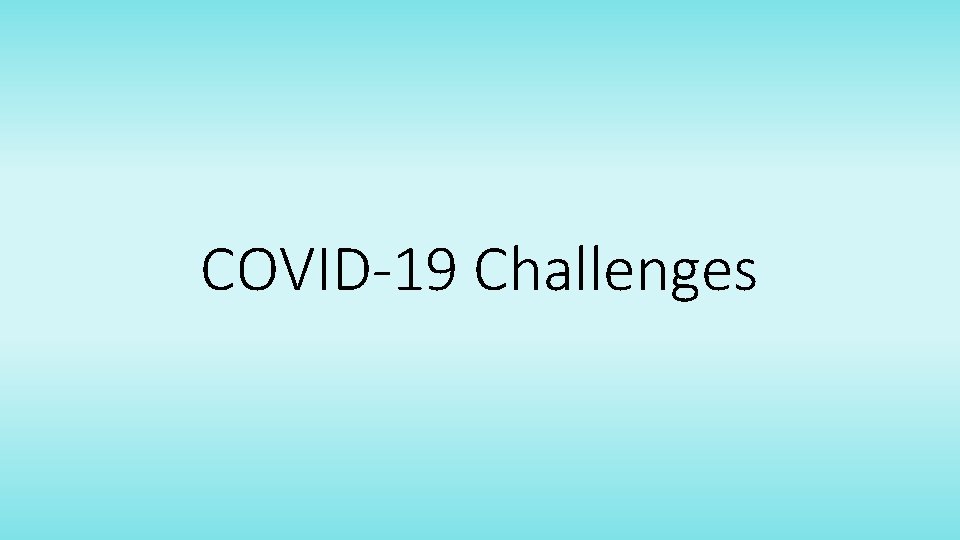 COVID-19 Challenges 