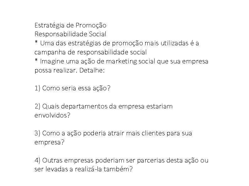 Estratégia de Promoção Responsabilidade Social * Uma das estratégias de promoção mais utilizadas é