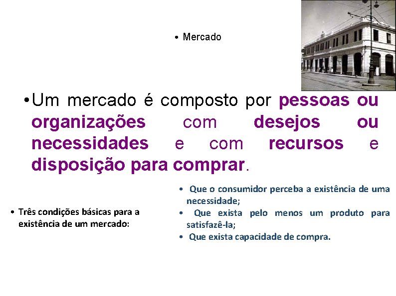  • Mercado • Um mercado é composto por pessoas ou organizações com desejos