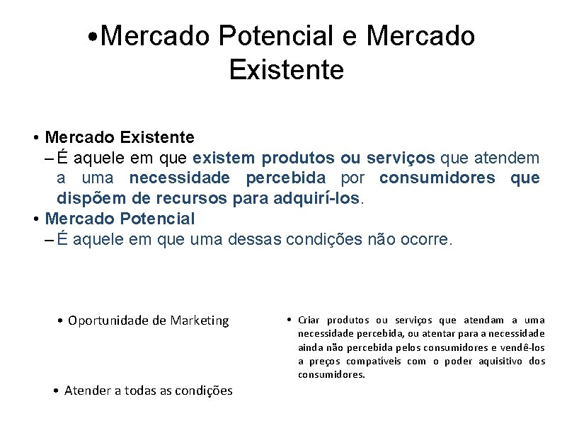  • Mercado Potencial e Mercado Existente • Mercado Existente – É aquele em