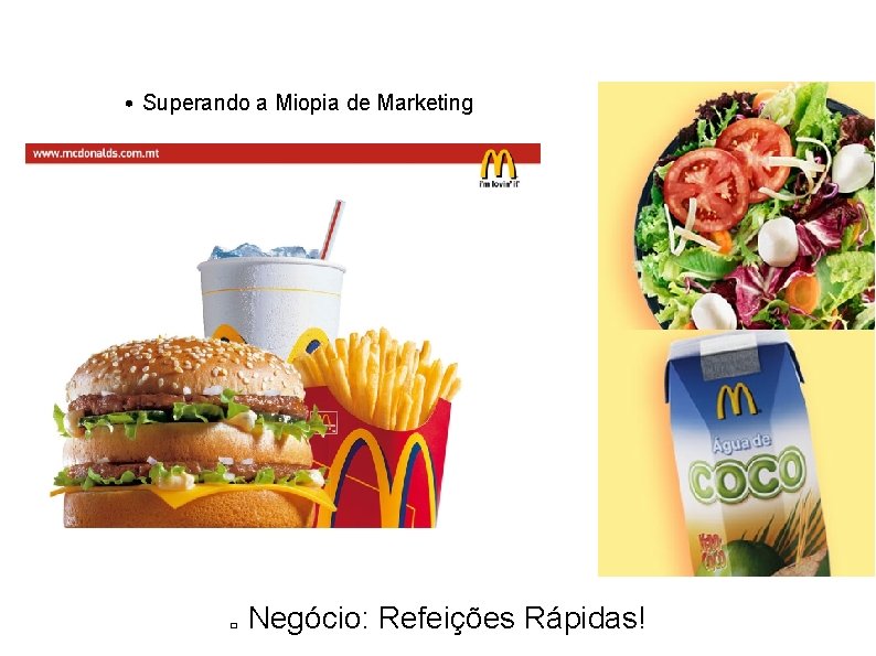  • Superando a Miopia de Marketing � Negócio: Refeições Rápidas! 