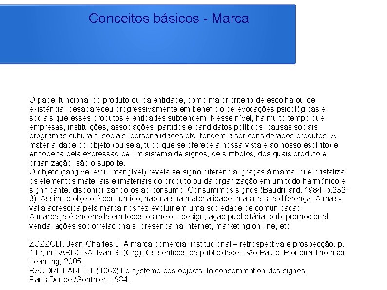 Conceitos básicos - Marca O papel funcional do produto ou da entidade, como maior