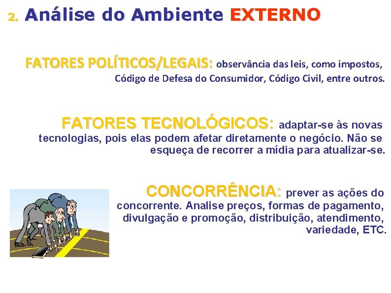 2. Análise do Ambiente EXTERNO FATORES POLÍTICOS/LEGAIS: observância das leis, como impostos, Código de