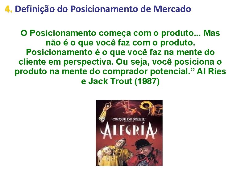 4. Definição do Posicionamento de Mercado O Posicionamento começa com o produto. . .