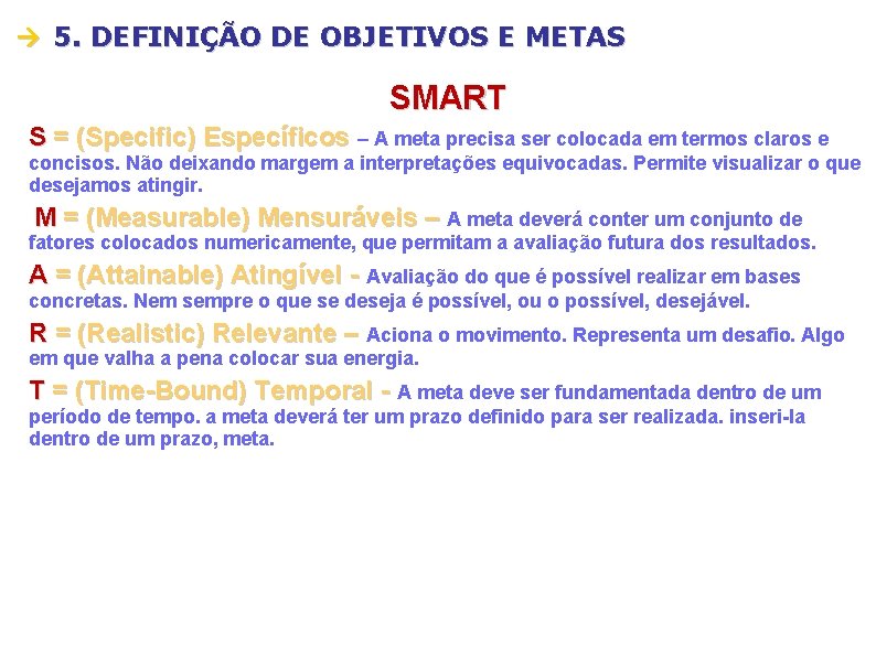  5. DEFINIÇÃO DE OBJETIVOS E METAS SMART S = (Specific) Específicos – A