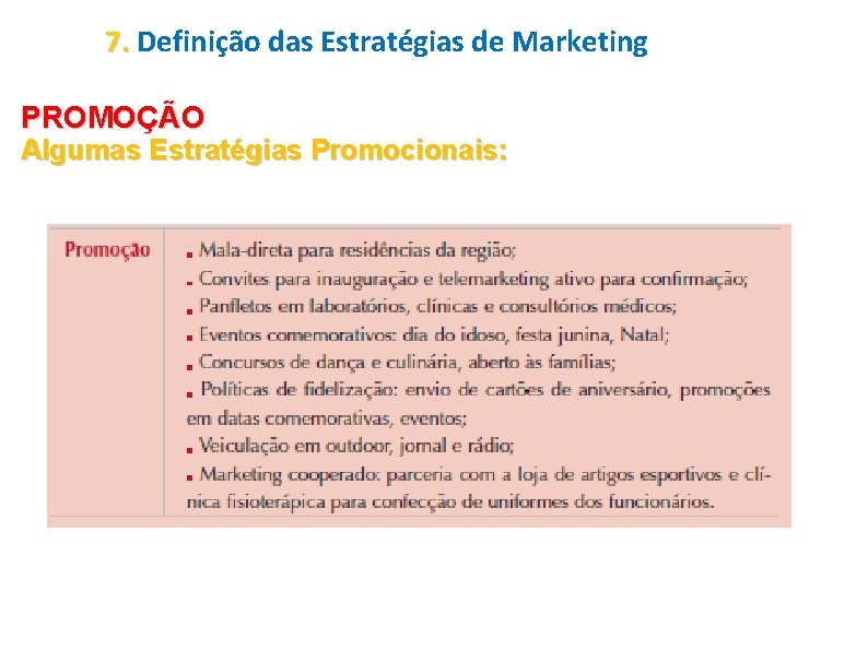 7. Definição das Estratégias de Marketing PROMOÇÃO Algumas Estratégias Promocionais: 