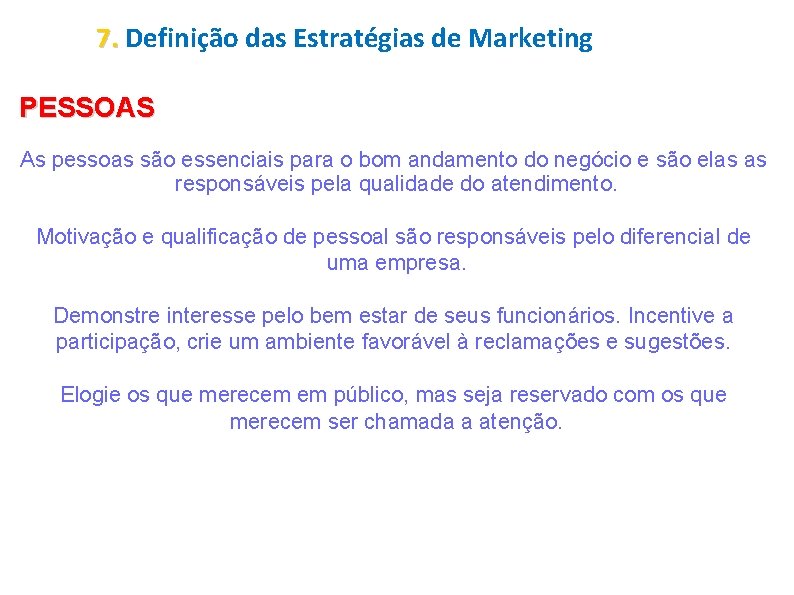 7. Definição das Estratégias de Marketing PESSOAS As pessoas são essenciais para o bom