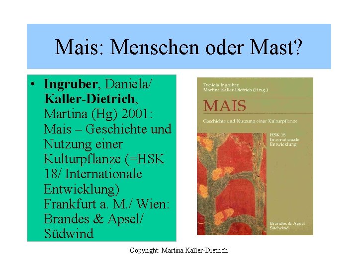 Mais: Menschen oder Mast? • Ingruber, Daniela/ Kaller-Dietrich, Martina (Hg) 2001: Mais – Geschichte