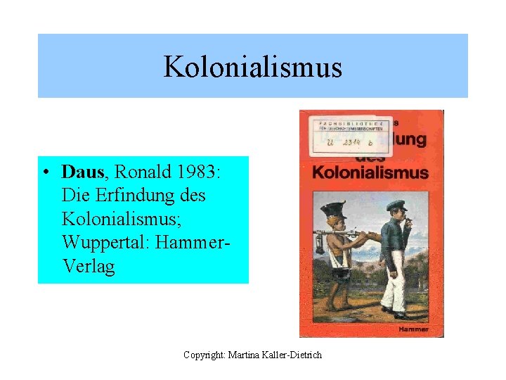 Kolonialismus • Daus, Ronald 1983: Die Erfindung des Kolonialismus; Wuppertal: Hammer. Verlag Copyright: Martina