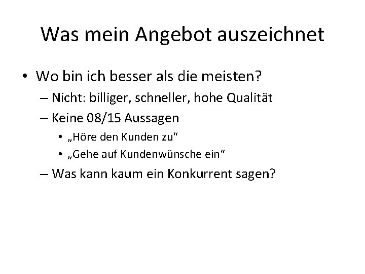 Was mein Angebot auszeichnet • Wo bin ich besser als die meisten? – Nicht: