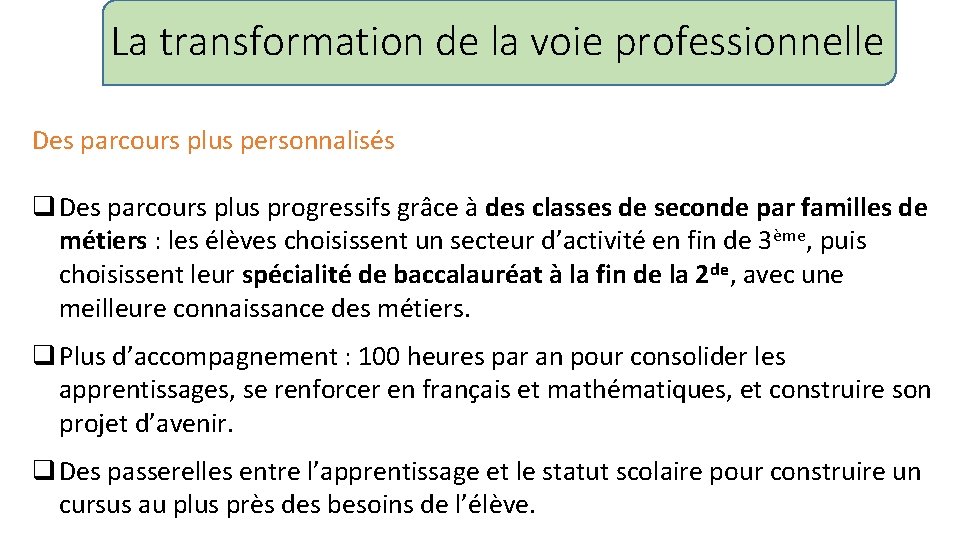 La transformation de la voie professionnelle Des parcours plus personnalisés q Des parcours plus La transformation de la voie professionnelle Des parcours plus personnalisés q Des parcours plus