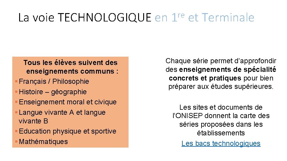 La voie TECHNOLOGIQUE en 1 re et Terminale Tous les élèves suivent des enseignements La voie TECHNOLOGIQUE en 1 re et Terminale Tous les élèves suivent des enseignements