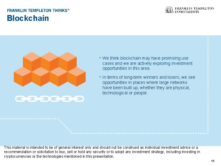 Blockchain • We think blockchain may have promising use cases and we are actively