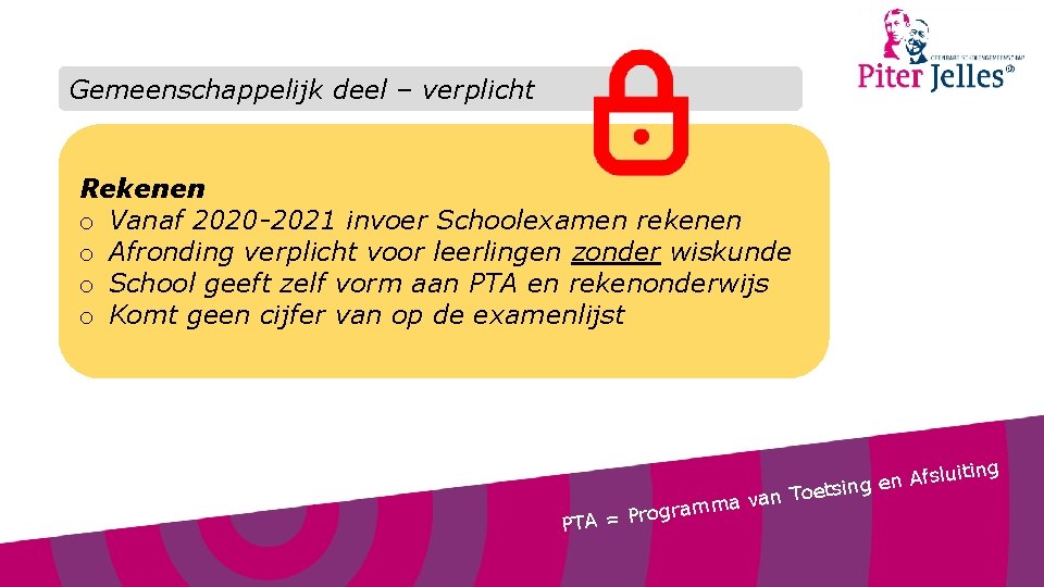 Gemeenschappelijk deel – verplicht Rekenen o Vanaf 2020 -2021 invoer Schoolexamen rekenen o Afronding