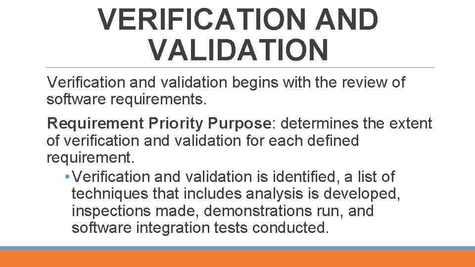 VERIFICATION AND VALIDATION Verification and validation begins with the review of software requirements. Requirement