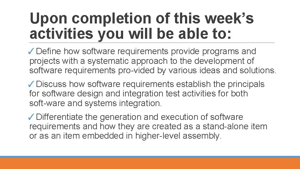 Upon completion of this week’s activities you will be able to: ✓Define how software