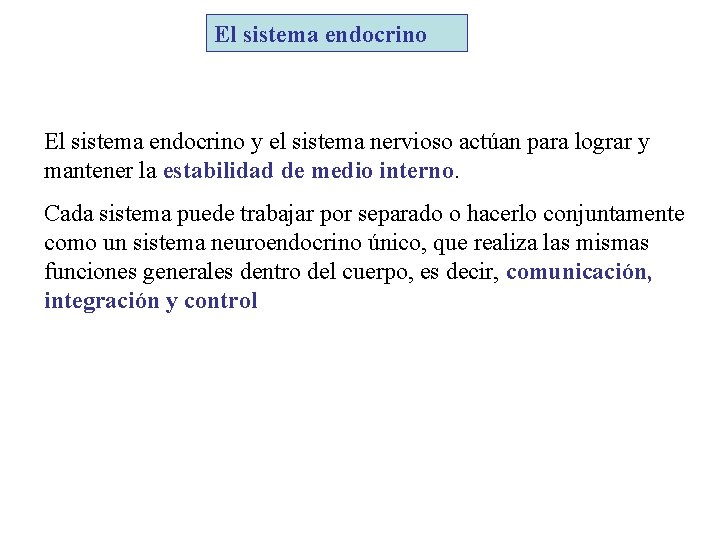 El sistema endocrino y el sistema nervioso actúan para lograr y mantener la estabilidad