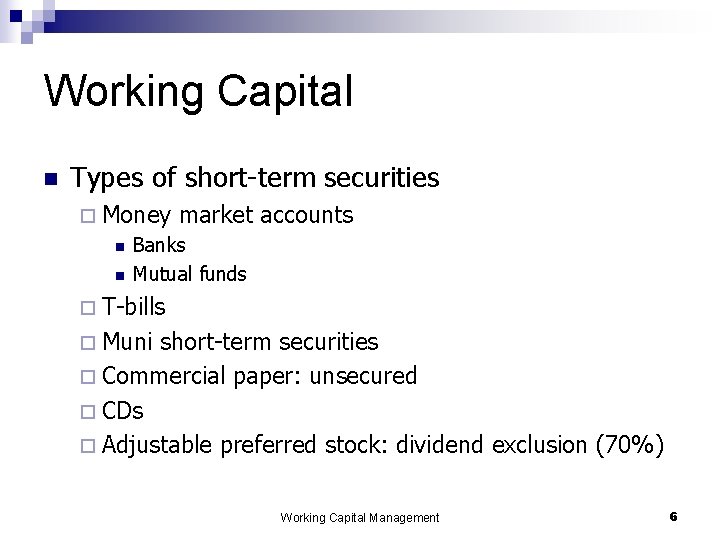 Working Capital n Types of short-term securities ¨ Money n n market accounts Banks