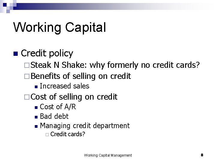 Working Capital n Credit policy ¨ Steak N Shake: why formerly no credit cards?