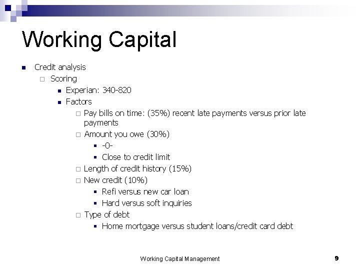 Working Capital n Credit analysis ¨ Scoring n Experian: 340 -820 n Factors ¨