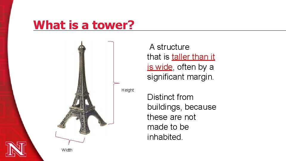 What is a tower? • Arch Bridges A structure that is taller than it