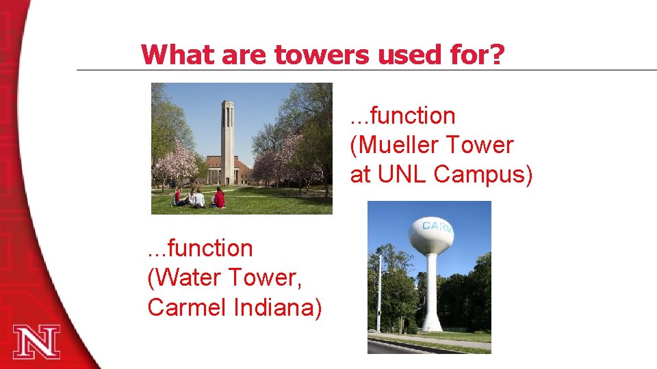What are towers used for? . . . function (Mueller Tower at UNL Campus).