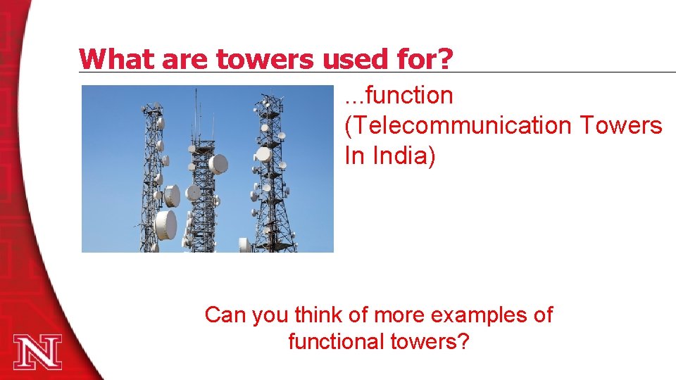What are towers used for? • . . . function Truss Bridges (Telecommunication Towers