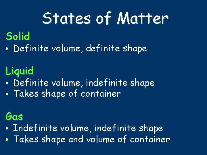 Solid States of Matter • Definite volume, definite shape Liquid • Definite volume, indefinite