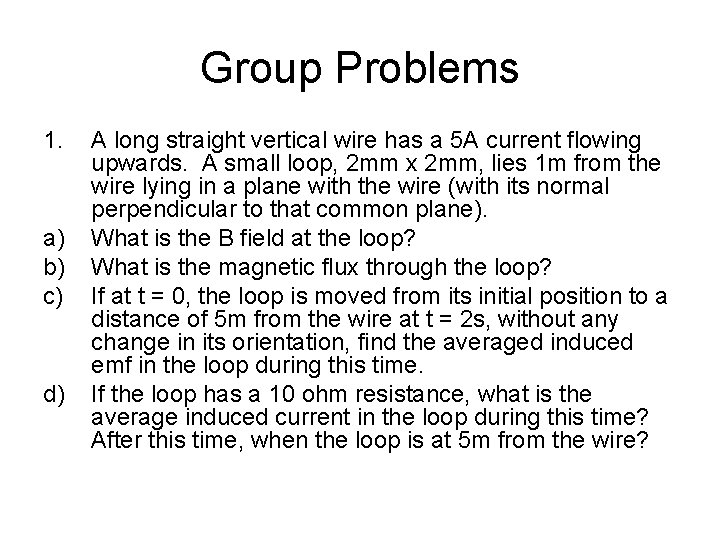 Group Problems 1. a) b) c) d) A long straight vertical wire has a