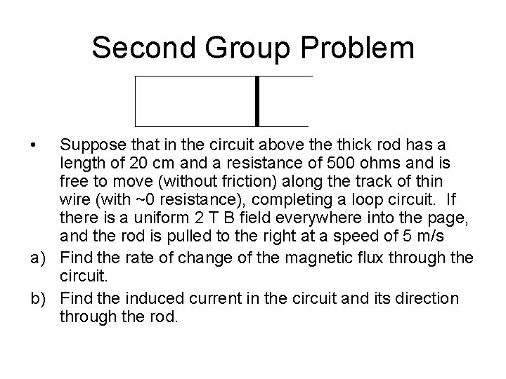 Second Group Problem • Suppose that in the circuit above thick rod has a