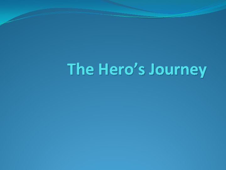 The Hero’s Journey 