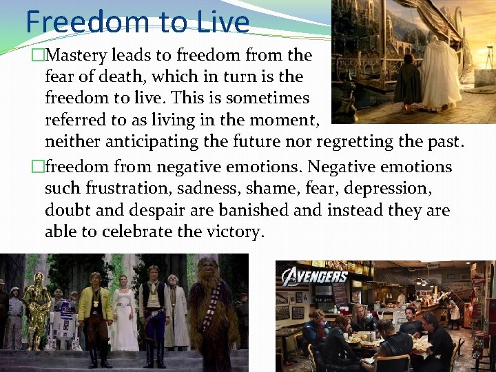 Freedom to Live �Mastery leads to freedom from the fear of death, which in