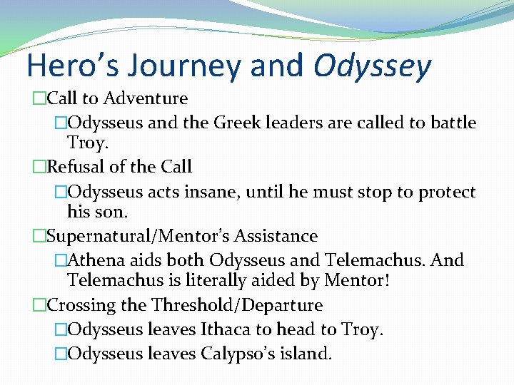 Hero’s Journey and Odyssey �Call to Adventure �Odysseus and the Greek leaders are called