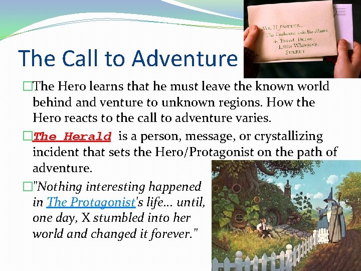 The Call to Adventure �The Hero learns that he must leave the known world