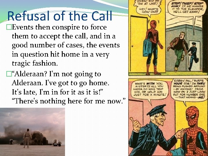 Refusal of the Call �Events then conspire to force them to accept the call,