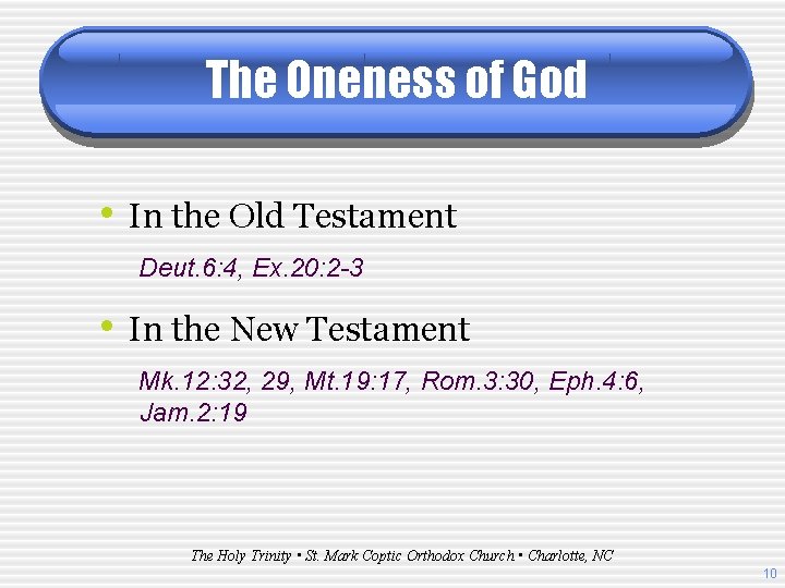 The Oneness of God • In the Old Testament Deut. 6: 4, Ex. 20: