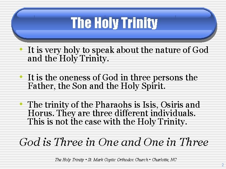 The Holy Trinity • It is very holy to speak about the nature of
