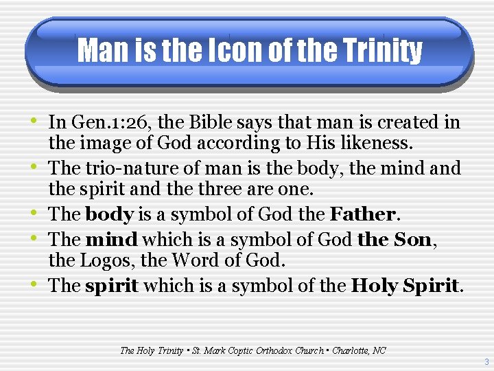 Man is the Icon of the Trinity • In Gen. 1: 26, the Bible